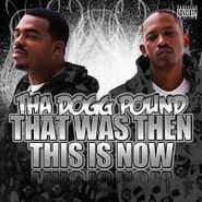 Tha Dogg Pound, That Was Then This Is Now (CD)