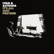 Ivan & Alyosha, It's All Just Pretend (CD)