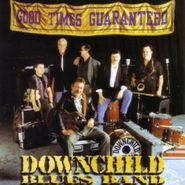 Downchild, Good Times Guaranteed (Re-Issu (CD)