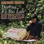 Guantanamo Baywatch, Darling... It's Too Late (CD)