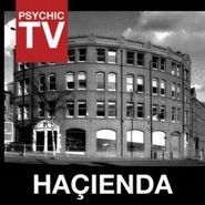 Psychic TV, Hacienda (LP)
