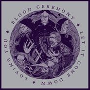 Blood Ceremony, Let It Come Down (7")