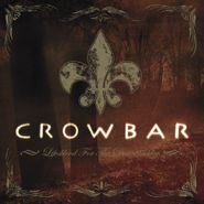 Crowbar, Lifesblood For The Downtrodden (CD)