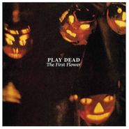 Play Dead, The First Flower (LP)