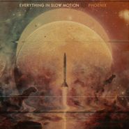Everything In Slow Motion, Phoenix (LP)