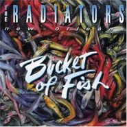 The Radiators, Bucket Of Fish