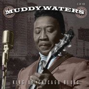 Muddy Waters, King Of Chicago Blues