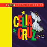Celia Cruz, A Proper Introduction to Celia Cruz: Havana Days