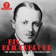 Bix Beiderbecke, The Absolutely Essential 3CD Collection (CD)
