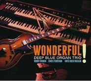 Deep Blue Organ Trio, Wonderful! (CD)