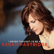 Sarah Partridge, I Never Thought I'd Be Here (CD)