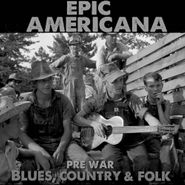 Various Artists, Epic Americana: Pre-War Blues, Country & Folk (CD)