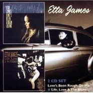 Etta James, Love's Been Rough On Me / Life, Love & The Blues (CD)