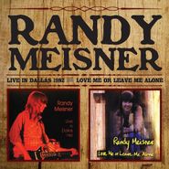 Randy Meisner, Live In Dallas 1982 / Love Me Or Leave Me Alone (CD)