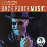 Mark Hummel, Unplugged-Back Porch Music (CD)