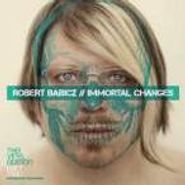 Robert Babicz, Immortal Changes-The Vinyl Edi (12")