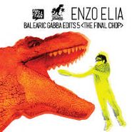 Enzo Elia, Balearic Gabba Edits 5: The Final Chop (12")