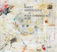 Hafez Modirzadeh, Post-Chromodal Out! (CD)