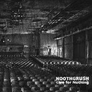 Noothgrush, Live For Nothing (CD)
