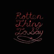 Burning Love, Rotten Thing To Say (LP)