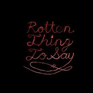 Burning Love, Rotten Thing To Say (CD)