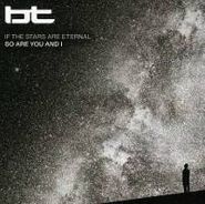 BT, If The Stars Are Eternal So Ar