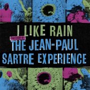 Jean-Paul Sartre Experience, I Like Rain: Story Of The Jean-Paul Sartre Exp. (LP)