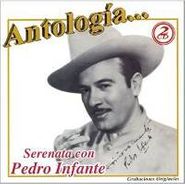 Pedro Infante, Antologia: Serenata Con Pedro Infante (CD)