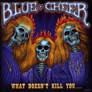 Blue Cheer, What Doesn't Kill You (CD)