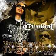 Mr. Criminal, Young Brown & Dangerous (CD)