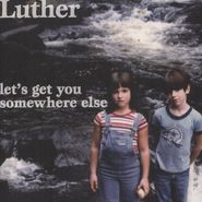 Luther, Lets Get You Somewhere Else (LP)