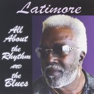 Latimore, All About The Rhythm & Blues (CD)
