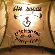 Sin Ropas, Trickboxes on the Pony Line