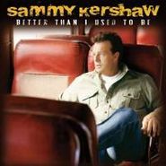 Sammy Kershaw, Better Than I Used To Be (CD)