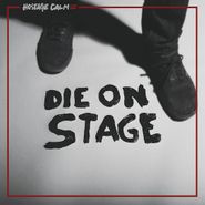 Hostage Calm, Die On Stage (LP)