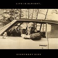 Kal Marks, Life Is Alright: Everybody Die (LP)