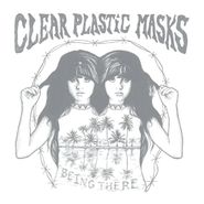 Clear Plastic Masks, Being There (LP)