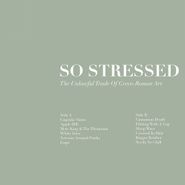 So Stressed, The Unlawful Trade Of Greco-Roman Art (LP)