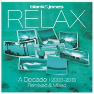 Blank & Jones, Relax: Decade 2003 - 2013 Remixed & Mixed (CD)