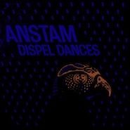 Anstam, Dispel Dances (LP)