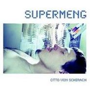 Otto Von Schirach, Supermeng (LP)