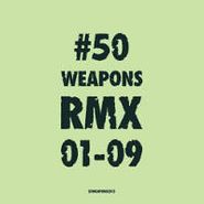 Various Artists, 50 Weapons Rmx 01-09 [2 x 12"] (LP)