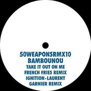 Bambounou, Take It Out On Me / Ignition (Remixes) (12")