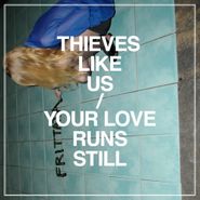 Thieves Like Us, Your Love Runs Still (LP)