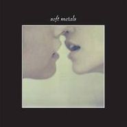 Soft Metals, Soft Metals (LP)