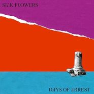 Silk Flowers, Days Of Arrest (LP)