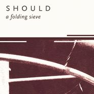 Should, A Folding Sieve (CD)