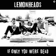 The Lemonheads, If Only You Were Dead [White Vinyl 12" X2] [Record Store Day] (12")