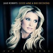 Julie Roberts, Good Wine & Bad Decisions (LP)