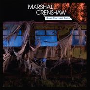 Marshall Crenshaw, Grab The Next Train (10")